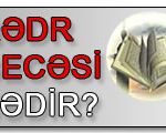 Qədr gecəsi nədir?